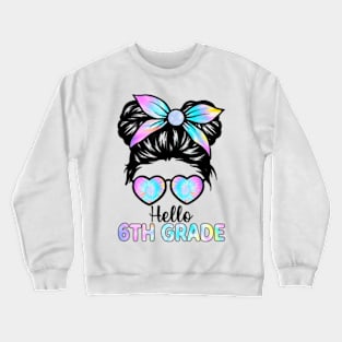 Hello 6th Grade Messy Hair Bun Girl Back To School First Day Crewneck Sweatshirt